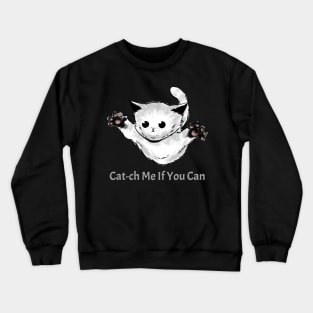 Cat-ch Me If You Can: Cat Lover Crewneck Sweatshirt
